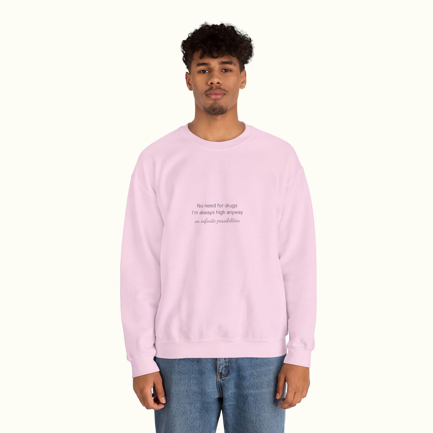 No Need For Drugs Unisex Sweatshirt - Funny Quote About High Vibe Person