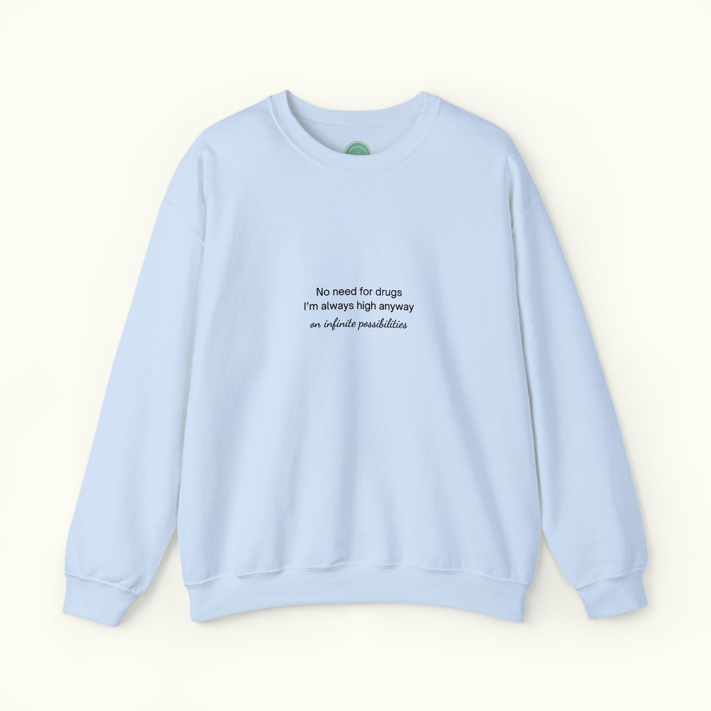 No Need For Drugs Unisex Sweatshirt - Funny Quote About High Vibe Person