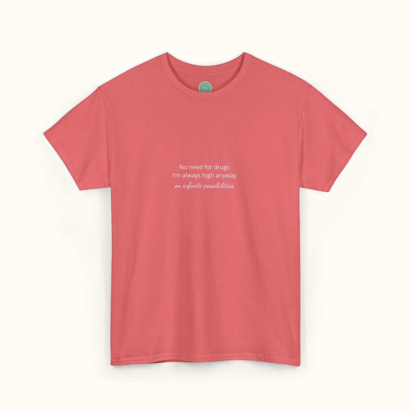 No Need For Drugs I'm High Anyway Unisex Tee - Funny Quote About High Vibe Person