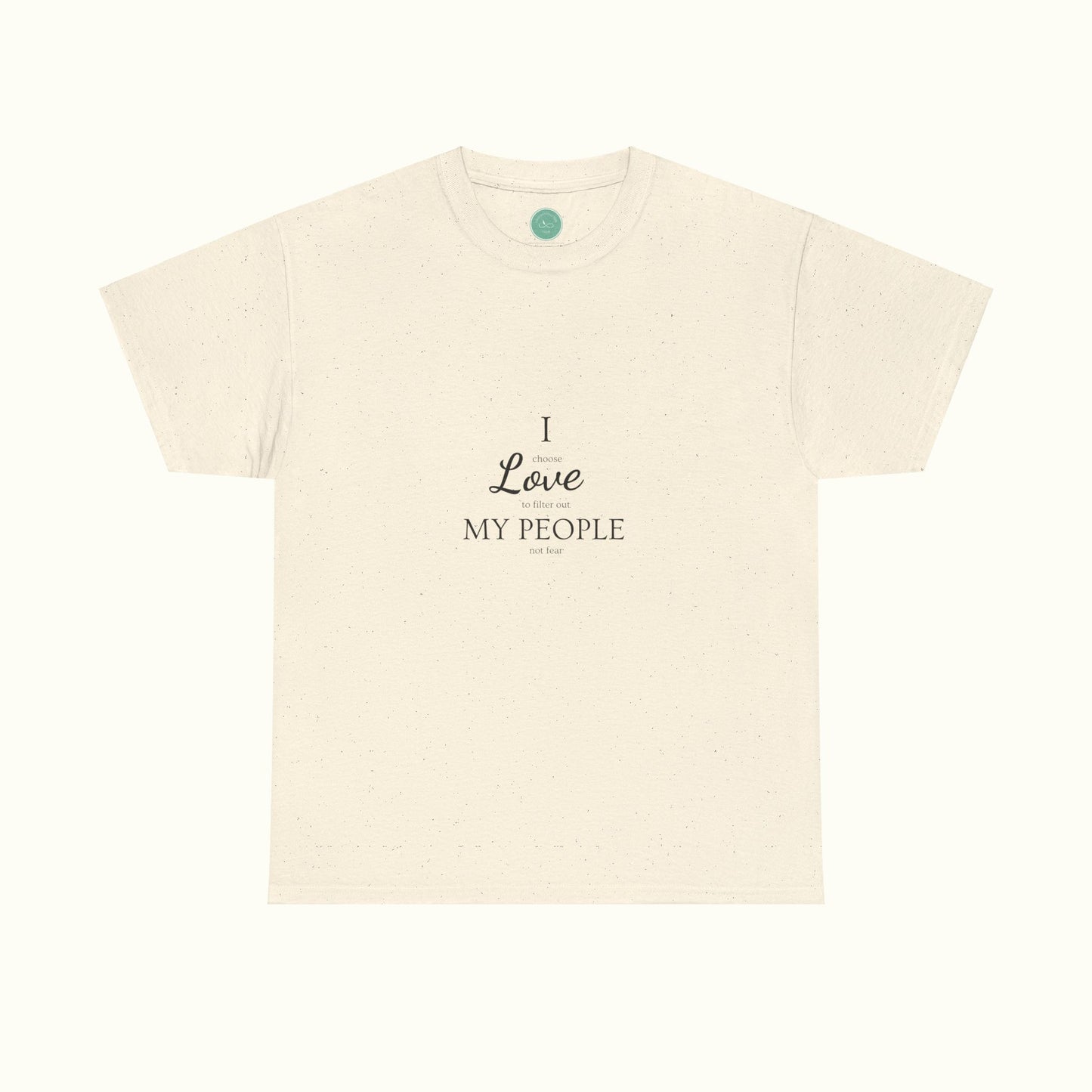 I Love My People - Choosing Love Over Fear Unisex Tee