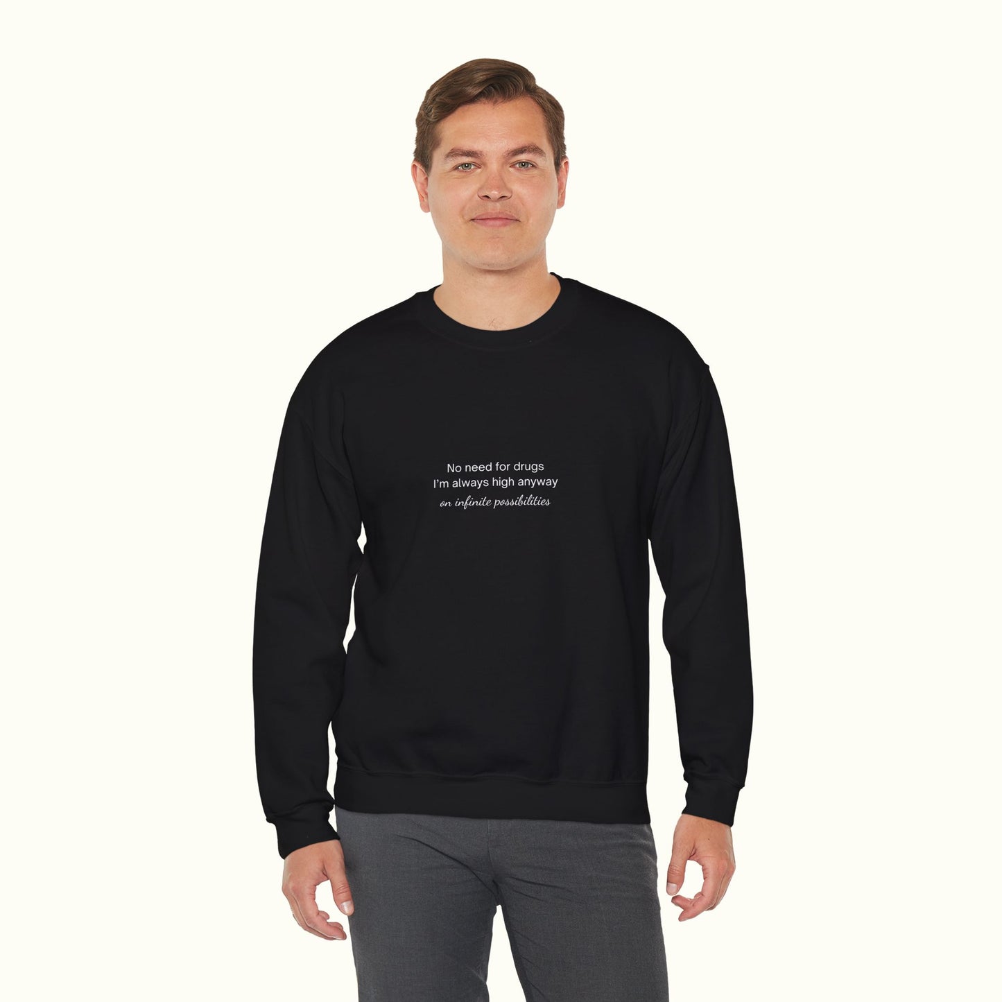 No Need For Drugs Unisex Sweatshirt - Funny Quote About High Vibe Person