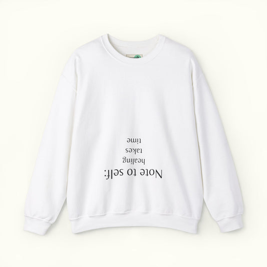 Note to self - Healing Takes Time Unisex Sweatshirt