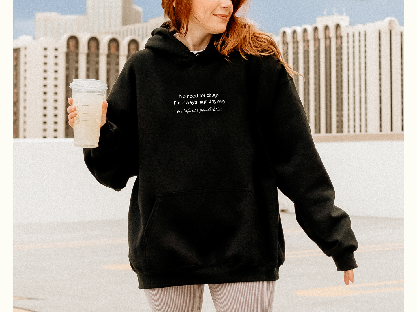 No Need For Drugs, I'm Always High Anyway On Infinite Possibilities Unisex Hoodie - Funny Quote About High Vibe Person