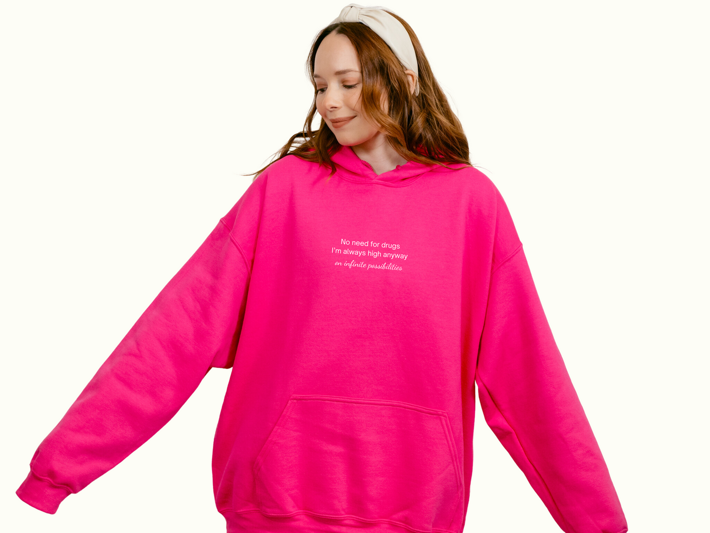 No Need For Drugs, I'm Always High Anyway On Infinite Possibilities Unisex Hoodie - Funny Quote About High Vibe Person