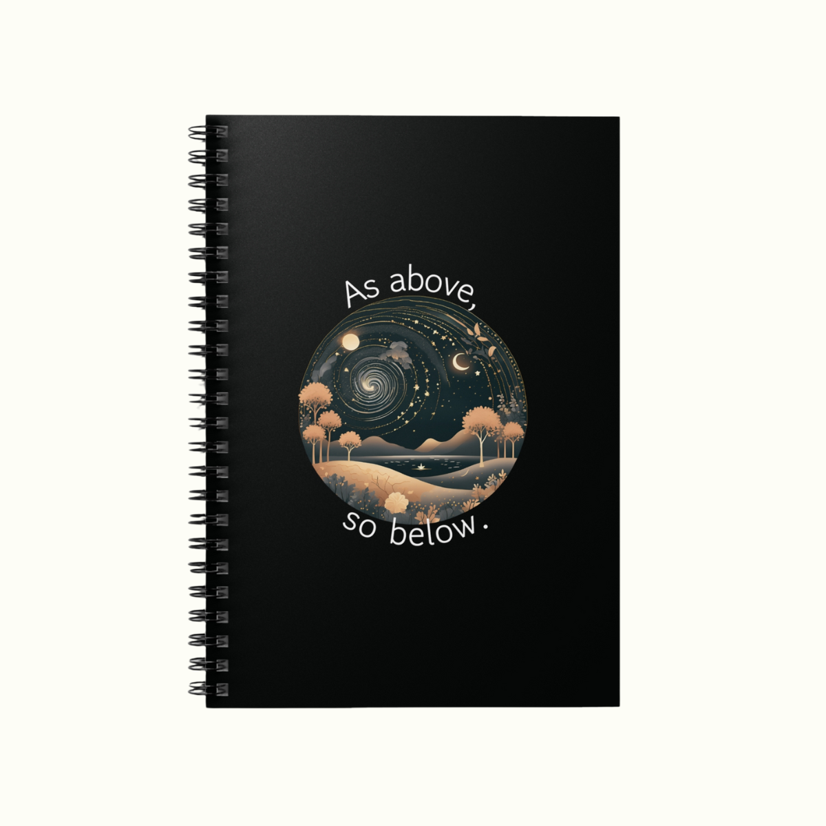 Spiral Notebook - As Above, So Below Quote