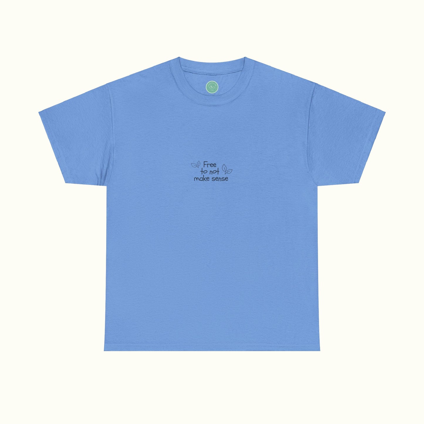 Free To Not Make Sense w. Leafs Tee - Be Your Authentic Self