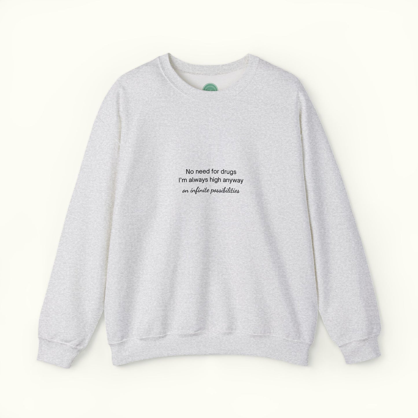 No Need For Drugs Unisex Sweatshirt - Funny Quote About High Vibe Person