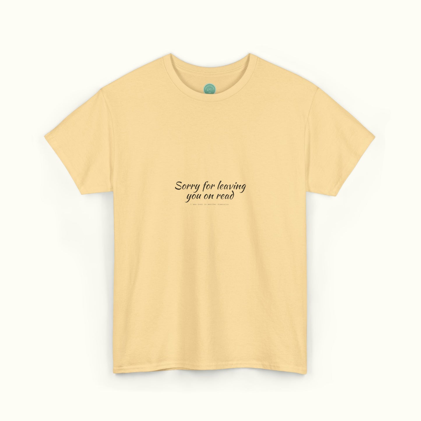 Sorry For Leaving You On Read - Funny Unisex Tee For Daydreamers And Interdimensional Travelers