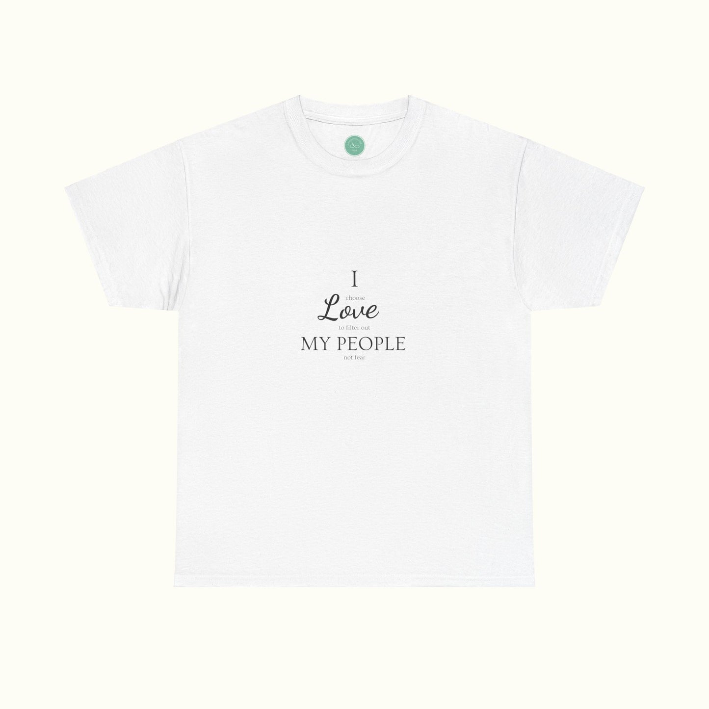 I Love My People - Choosing Love Over Fear Unisex Tee