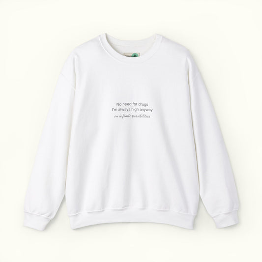 No Need For Drugs Unisex Sweatshirt - Funny Quote About High Vibe Person