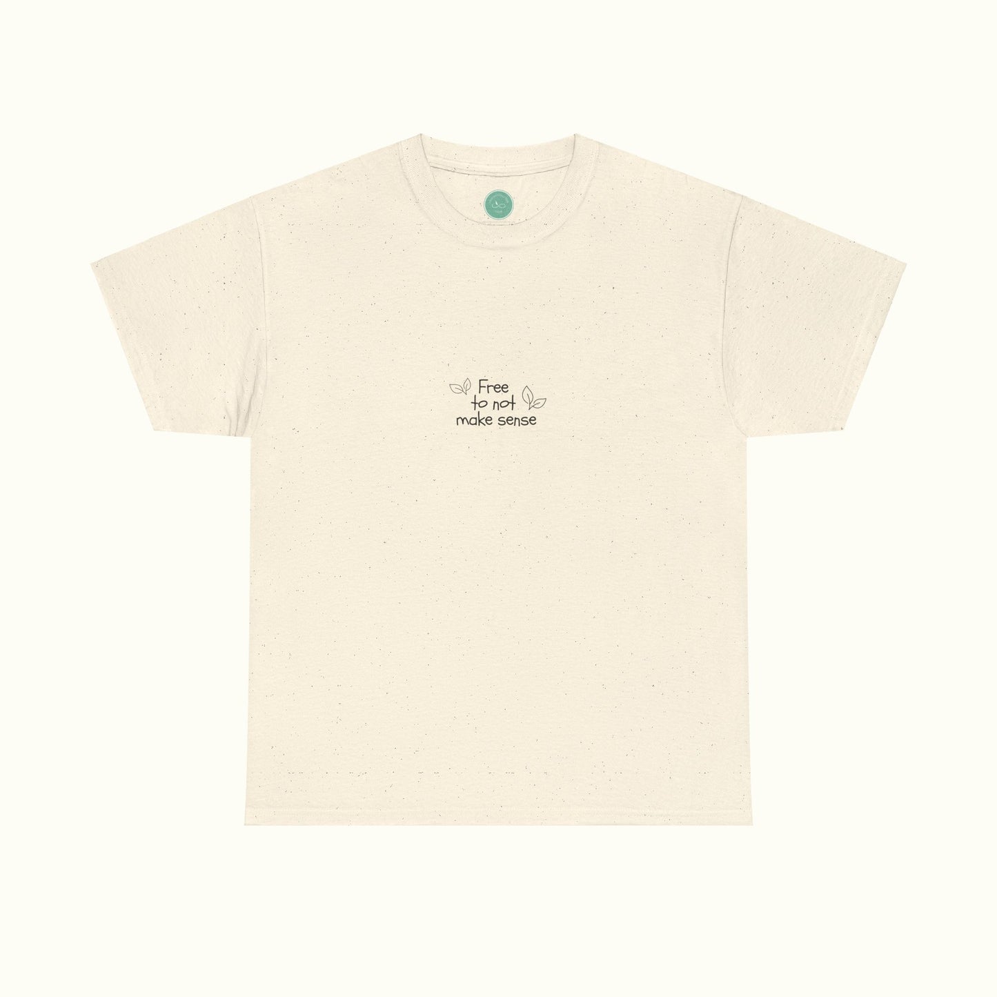 Free To Not Make Sense w. Leafs Tee - Be Your Authentic Self