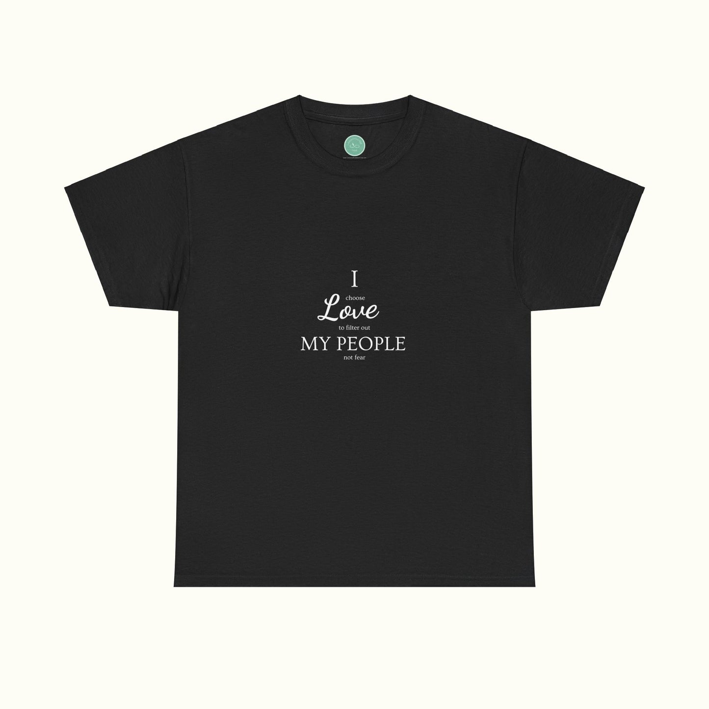 I Love My People - Choosing Love Over Fear Unisex Tee