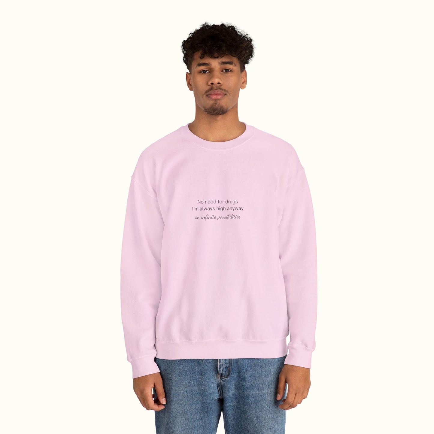 No Need For Drugs Unisex Sweatshirt - Funny Quote About High Vibe Person